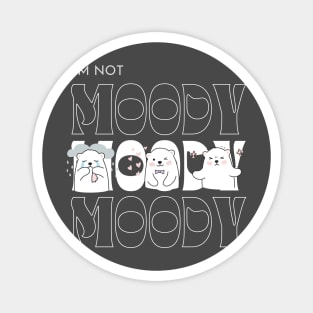 I'm not Moody Bear Design Magnet